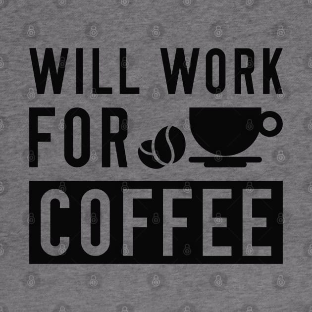 Will Work For Coffee by LuckyFoxDesigns